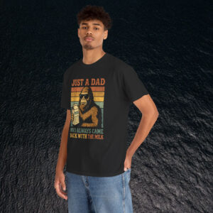 Bigfoot Just A Dad Who Always Came Back With The Milk Shirt