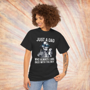Cool Just A Dad Who Always Came Back With The Milk T-Shirt