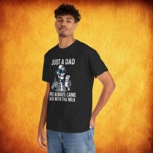 Cool Just A Dad Who Always Came Back With The Milk T-Shirt