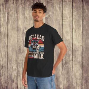 Just A Dad Who Always Came Back Funny Father's Day for Dad T-Shirt