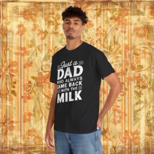 Just A Dad Who Always Came Back Shirt