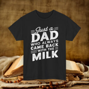 Just A Dad Who Always Came Back Shirt