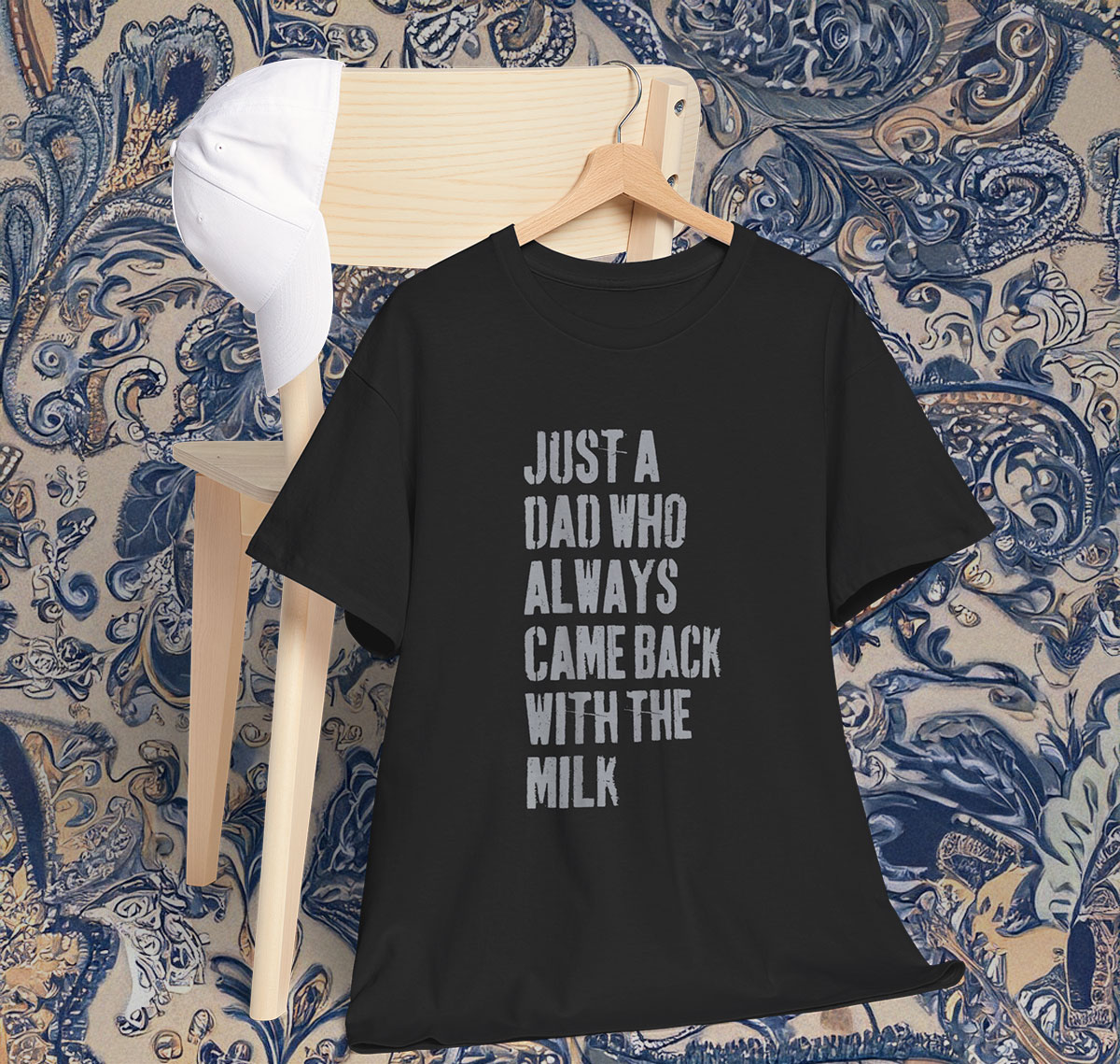 Just A Dad Who Always Came Back With The Milk 2025 Shirt