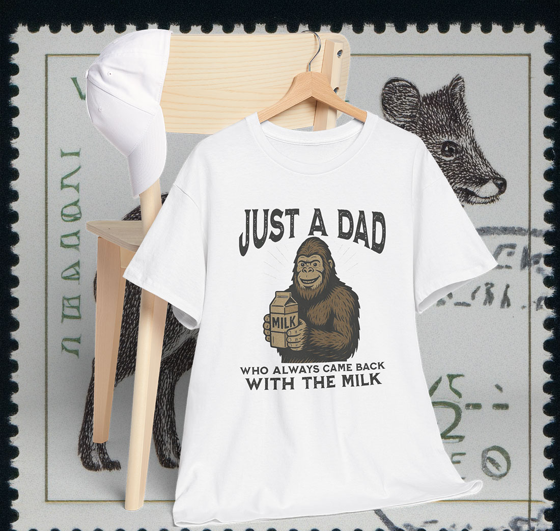Just A Dad Who Always Came Back With The Milk Bigfoot Lover Gift Shirt