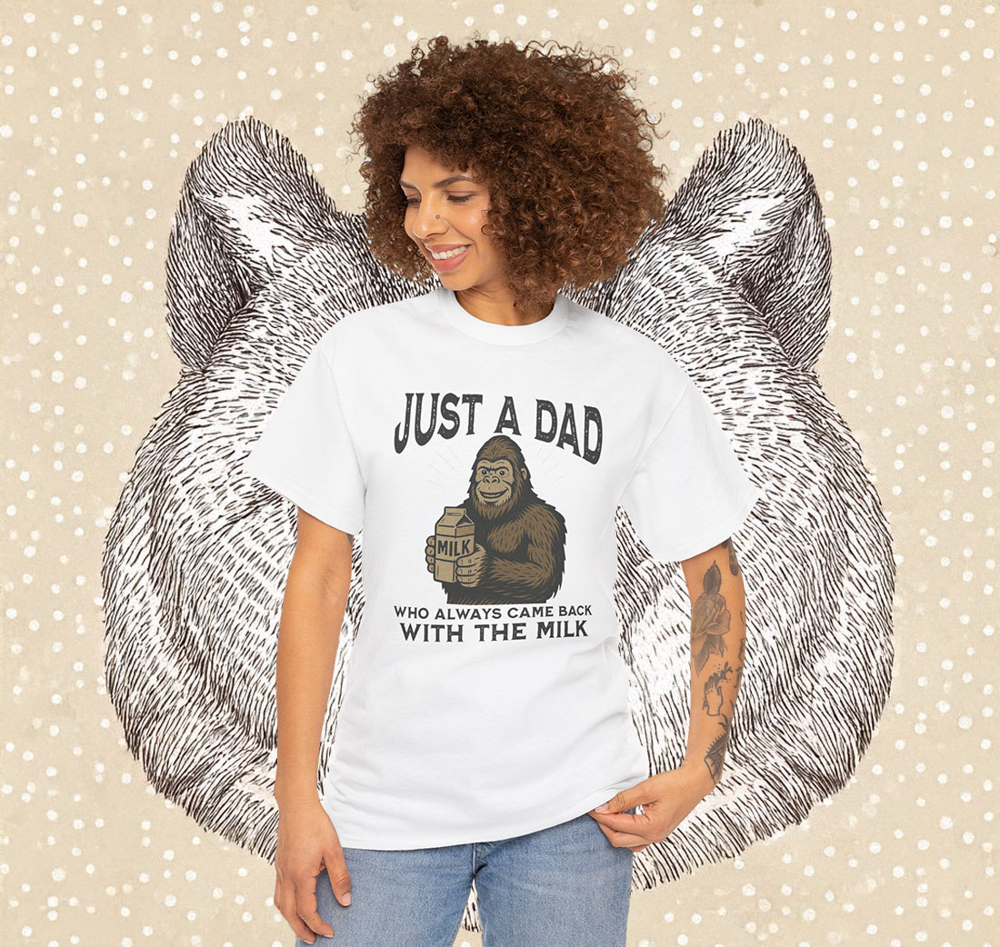 Just A Dad Who Always Came Back With The Milk Bigfoot Lover Gift Shirt
