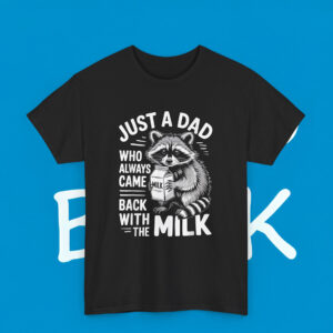 Just A Dad Who Always Came Back With The Milk Classic T-Shirt