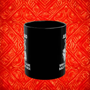 Just A Dad Who Always Came Back With The Milk Fathers Day Mug