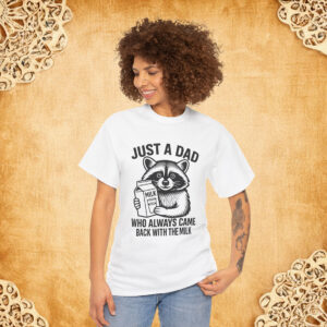 Just A Dad Who Always Came Back With The Milk Fathers Day Shirt