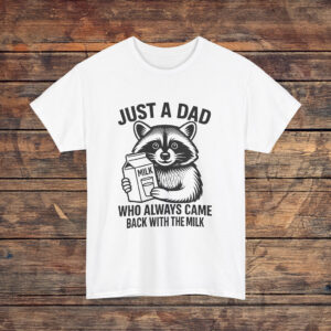 Just A Dad Who Always Came Back With The Milk Fathers Day Shirt