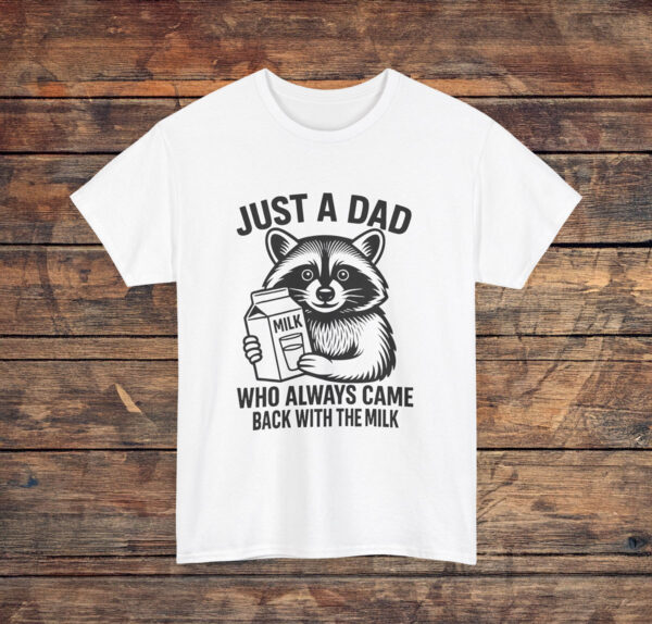Just A Dad Who Always Came Back With The Milk Fathers Day Shirt