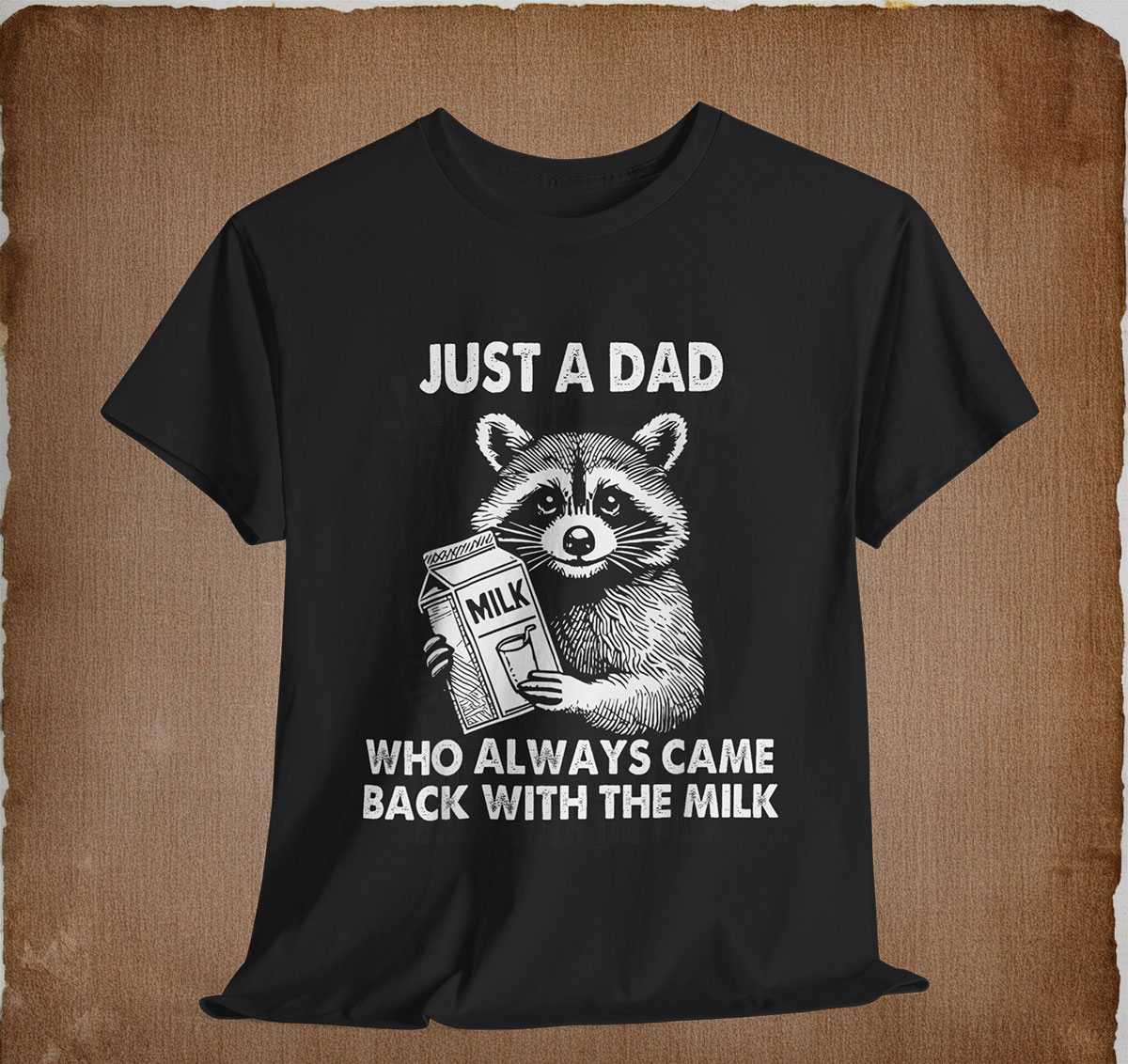Just A Dad Who Always Came Back With The Milk Fathers Day T-Shirt