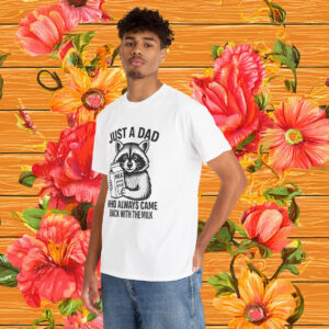 Just A Dad Who Always Came Back With The Milk Fathers Day Shirt
