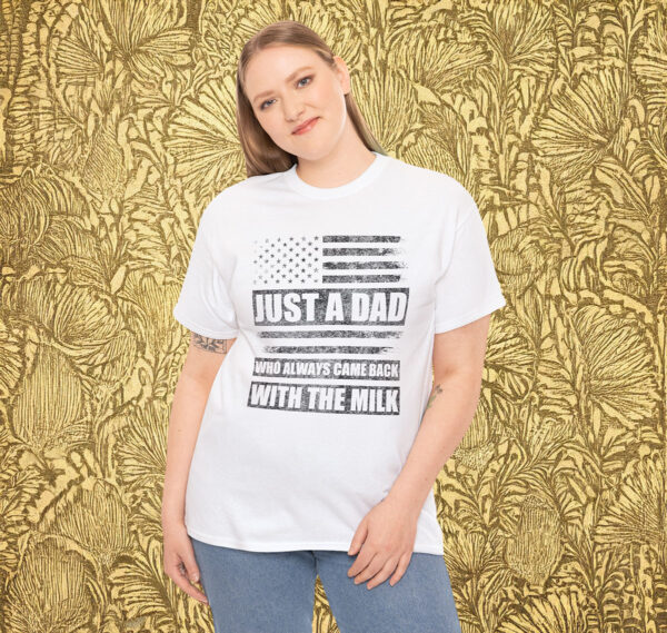 Just A Dad Who Always Came Back With The Milk Flag Shirt