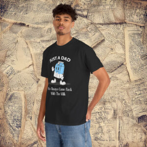 Just A Dad Who Always Came Back With The Milk Funny Shirt