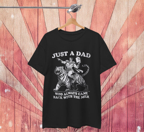 Just A Dad Who Always Came Back With The Milk Gift T-Shirt