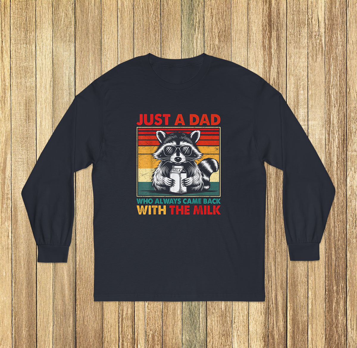 Just A Dad Who Always Came Back With The Milk Long Sleeve