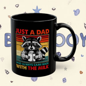 Just A Dad Who Always Came Back With The Milk Mug