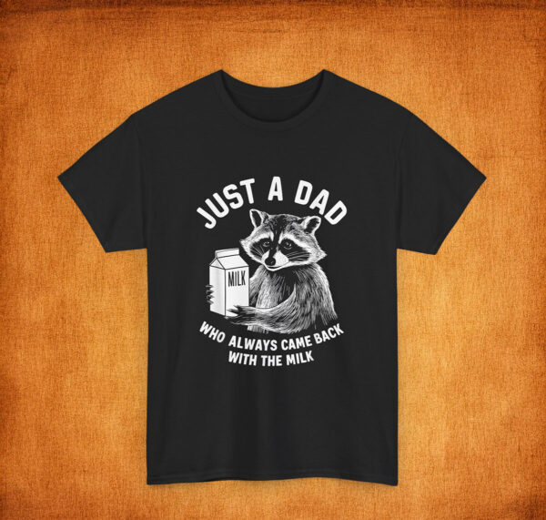 Just A Dad Who Always Came Back With The Milk Racoon Fathers Shirt