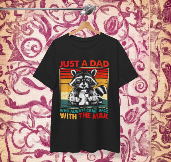 Just A Dad Who Always Came Back With The Milk Shirt