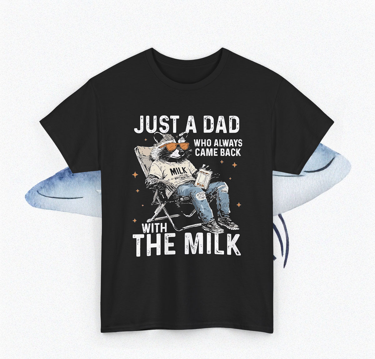 Just A Dad Who Always Came Back With The Milk Shirt Funny Father Day