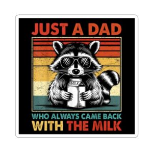 Just A Dad Who Always Came Back With The Milk Stickers