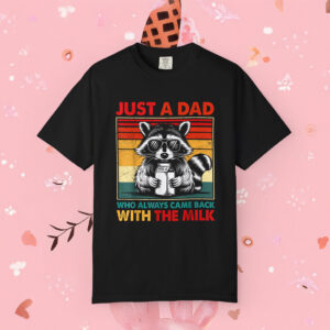 Just A Dad Who Always Came Back With The Milk T-Shirt Womens