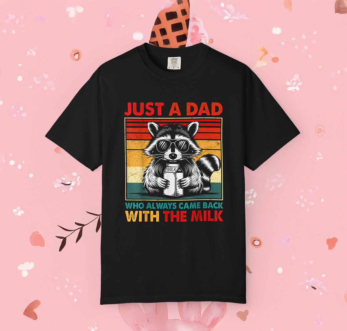 Just A Dad Who Always Came Back With The Milk T-Shirt Womens