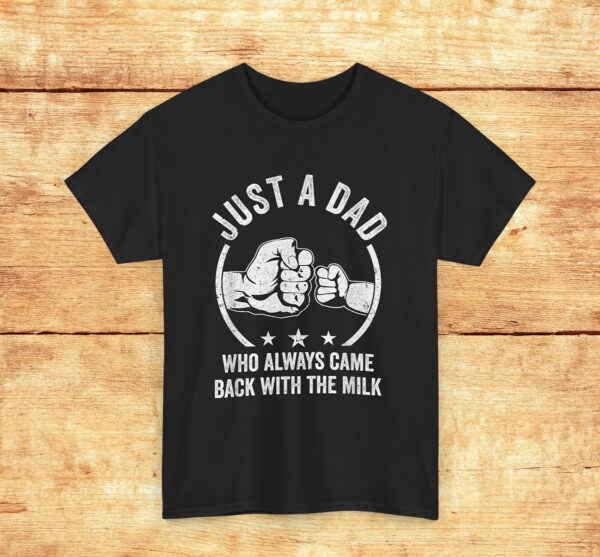 Just A Dad Who Always Came Back With The Milk Unisex Shirt