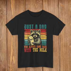 Racoon Just A Dad Who Always Came Back With The Milk Shirt